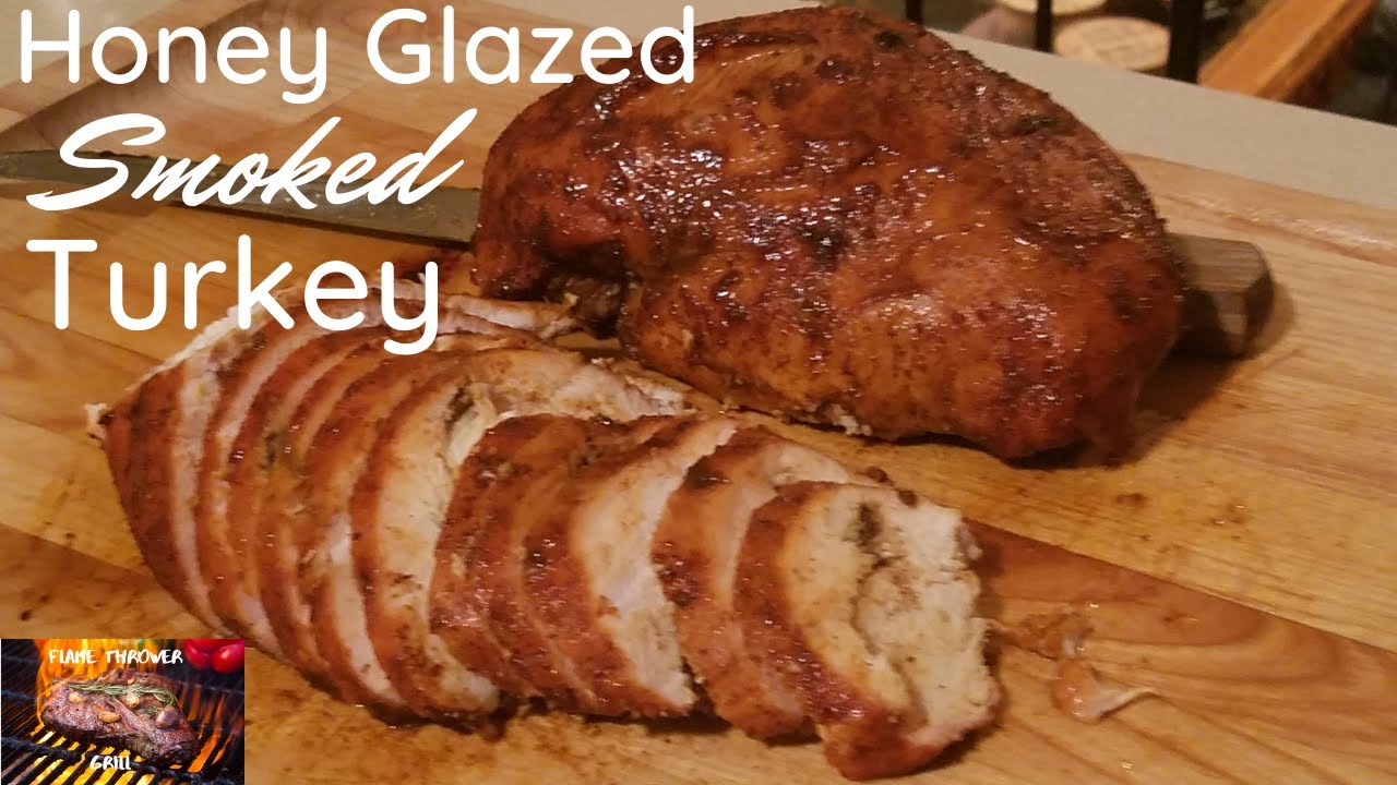 Honey Glazed Smoked Turkey How to Smoke Turkey Breast 